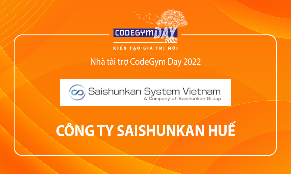 ĐỒNG HÀNH CÙNG CODEGYM DAY 2022 – NHÀ TÀI TRỢ SAISHUNKAN